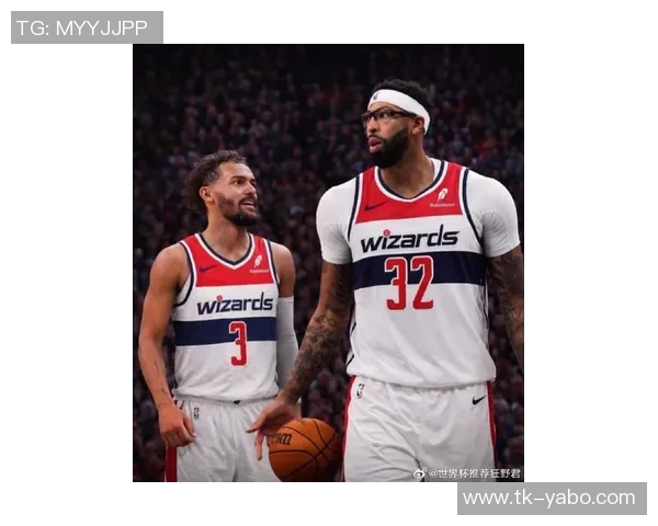 奇才豪掷巨资续约沃尔比尔特雷杨或成下一个亿万合同球员